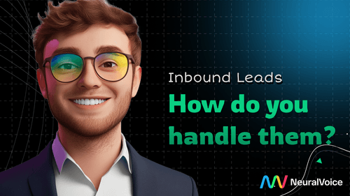 How to Handle Inbound Leads Like a Pro (Even When Busy!) | Neural Voice ...